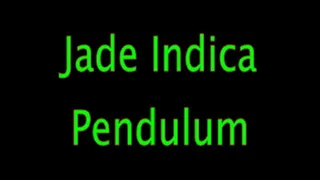 Jade Indica: The Pendulum