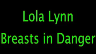 Lola Lynn: Breasts in Peril