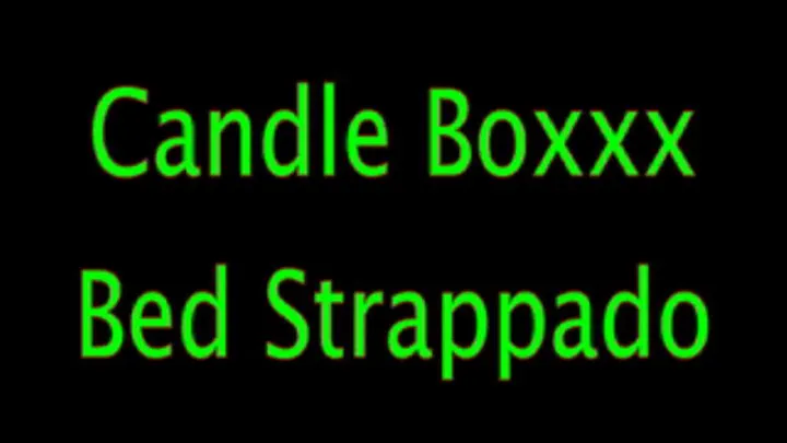 Candle Boxxx: Bed Strappado