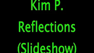 Kim P: Reflections Slideshow