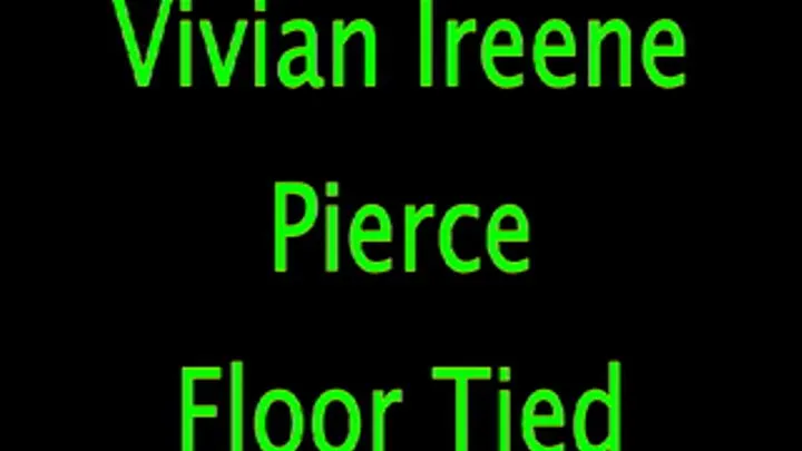 Vivian Ireene Pierce: Floor Tied