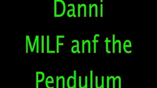 Danni: The MILF and the Pendulum