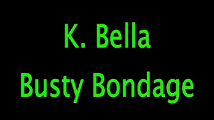 K. Bella: Busty Lady Bound