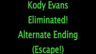 Kody Evans: Eliminated (Alternate Ending)