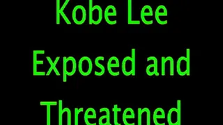 Kobe Lee: Exposed and Threatened