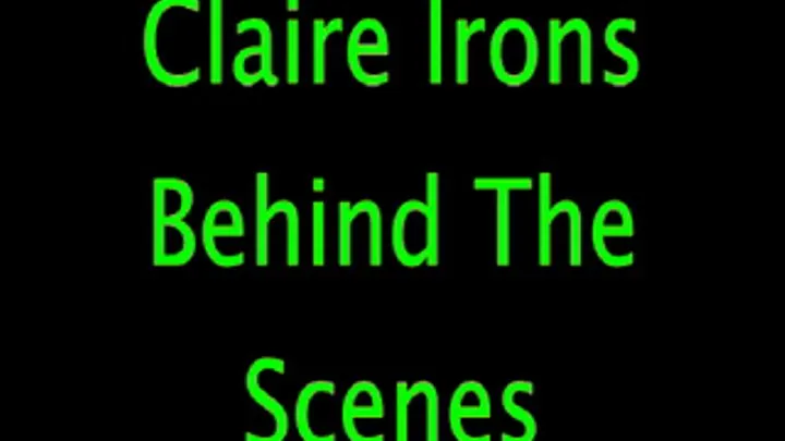 Claire Irons: Behind the Scenes