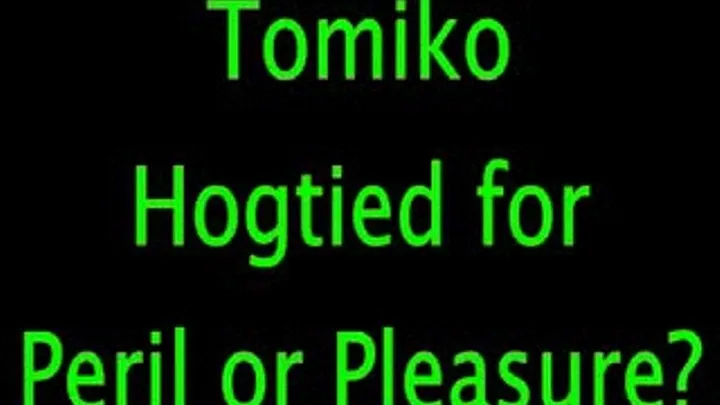 Tomiko: Hogtied for Peril or Pleasure?