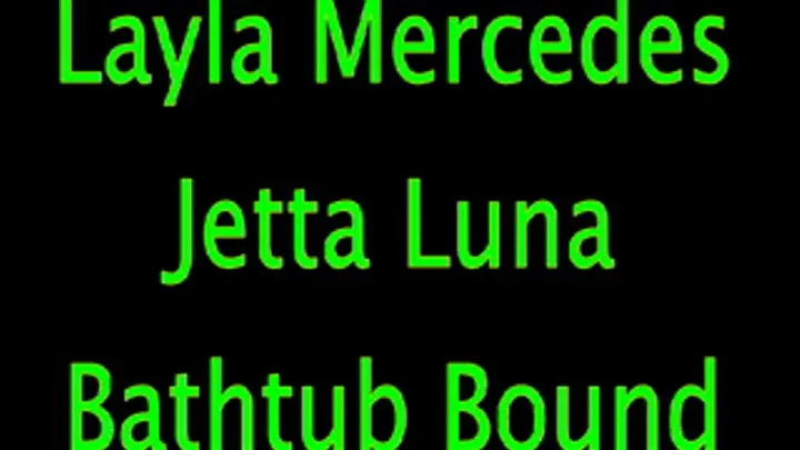 Layla Mercedes/Jetta Luna: Bathtub Bound