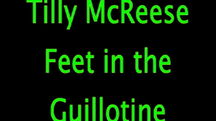 Tilly McReese: Feet in the Guillotine