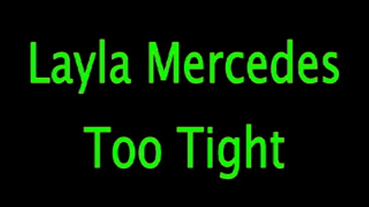 Layla Mercedes: Too Tight