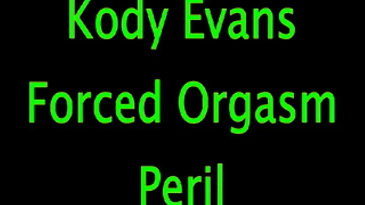 Kody Evans: Orgasm Peril