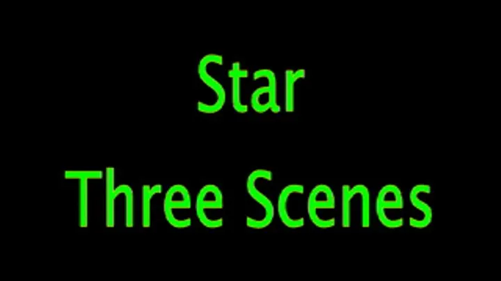 Star: Three Scenes