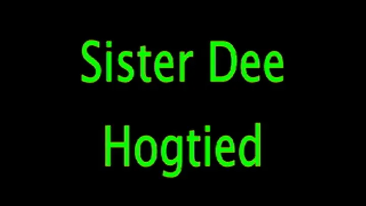 Step-Sister Dee: Hogtied