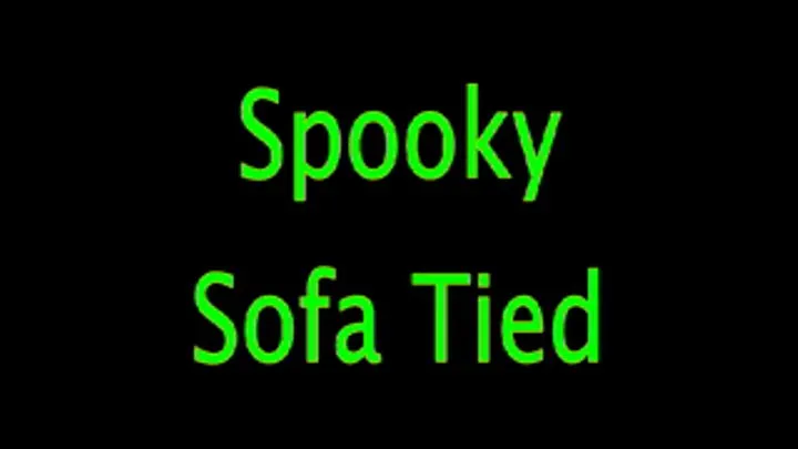 Spooky: Sofa Tied