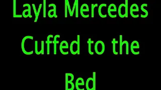 Layla Mercedes: Cuffed to the Bed