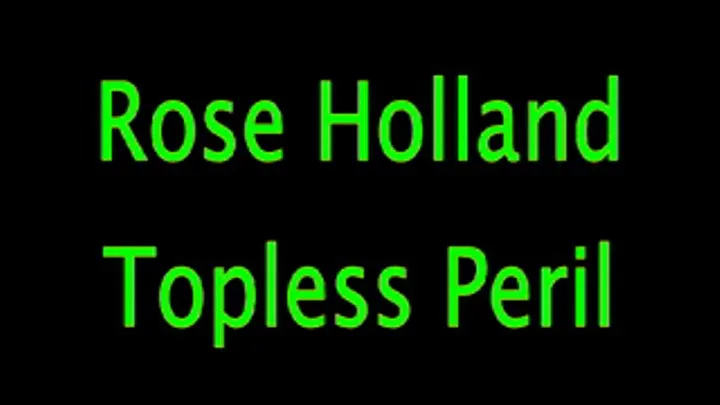 Rose Holland: Topless Peril