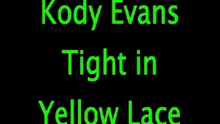 Kody Evans: Tight in Yellow Lace