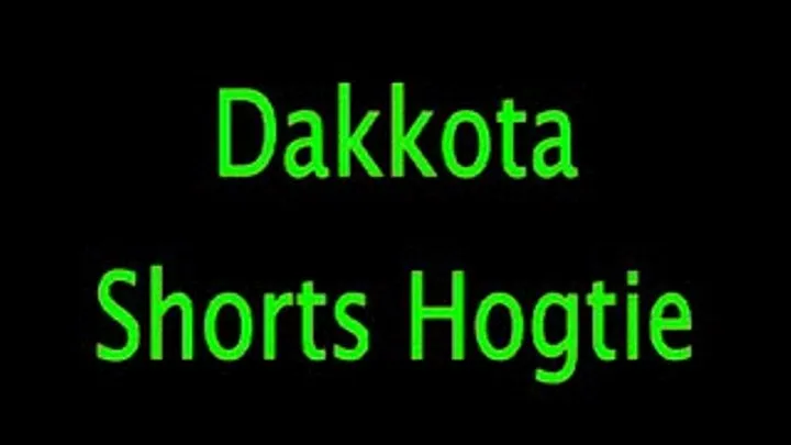 Dakkota: Shorts Hogtie