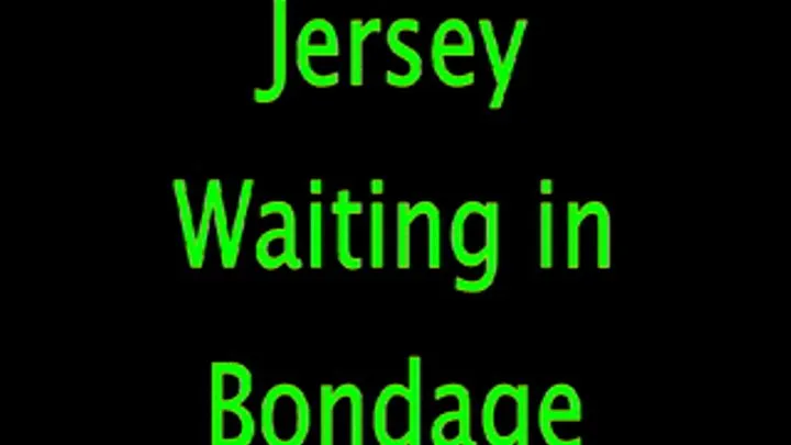 Jersey: Waiting in Bondage