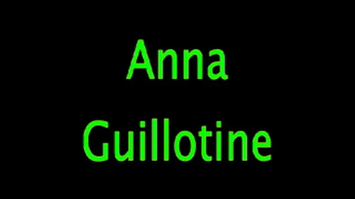 Anna: Guillotine!