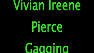 Vivian Ireene Pierce: Gagging!