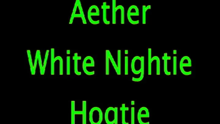 Aether: White Nightie Hogtied