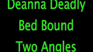 Deanna: Bed Bound From Two Angles