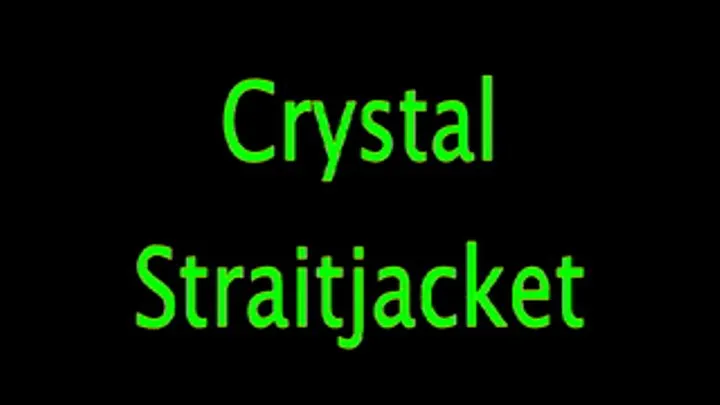 Crystal: Straitjacket