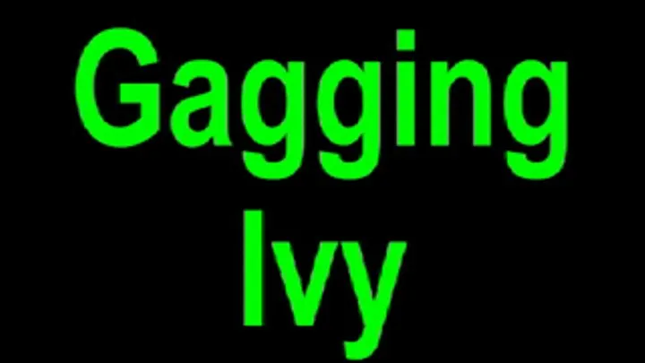 Gagging Ivy