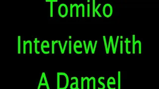 Tomiko: Interview with a Damsel and Legend