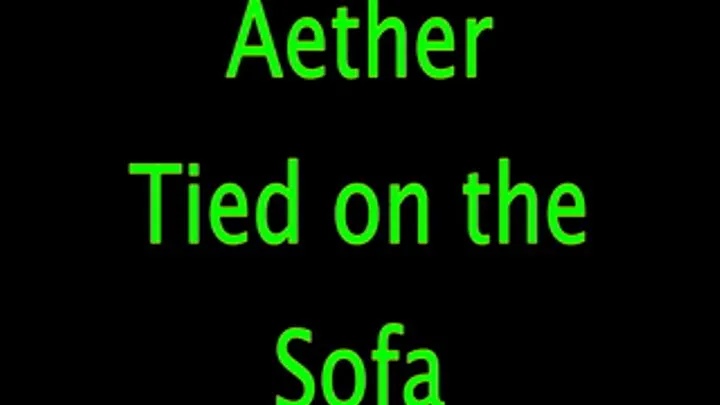 Aether: Tied on the Sofa