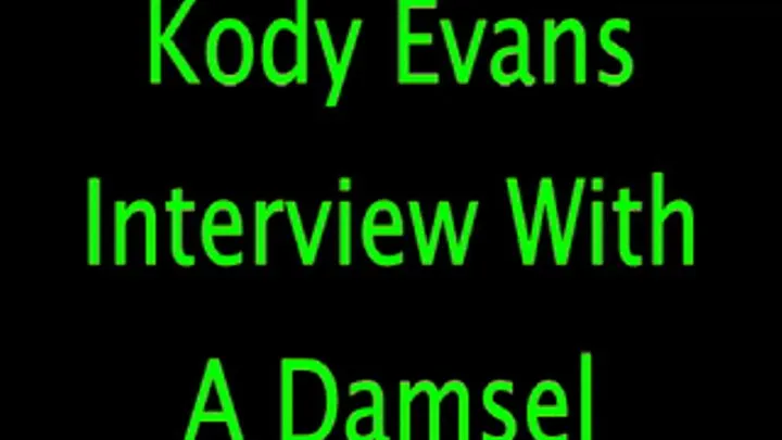 Kody Evans: Interview with a Damsel