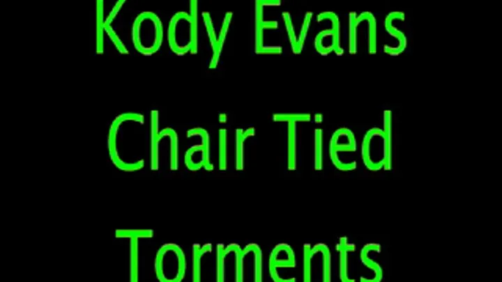 Kody Evans: Chair Tied Torments