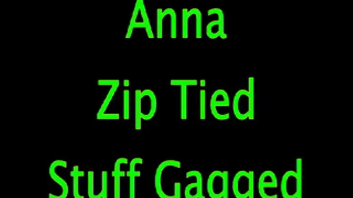 Anna; Zip Tied and Stuff Gagged