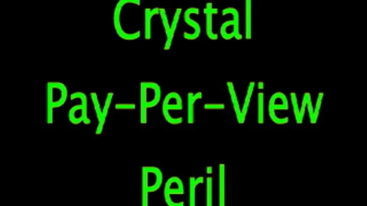 Crystal: Pay-Per-View Peril