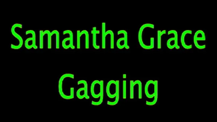 Gagging Samantha Grace