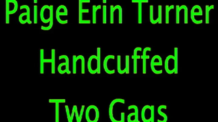 Paige Erin Turner: Handcuffs/2 Gags