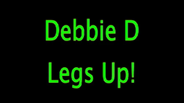 Debbie D: Legs Up!