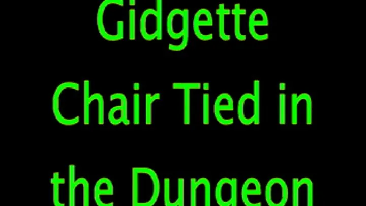 Gidgette: Chair Tied in the Dungeon