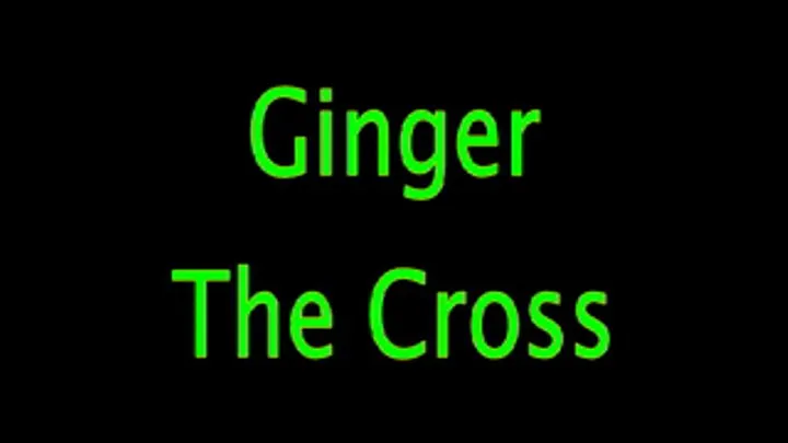 Ginger: Tied to the Cross