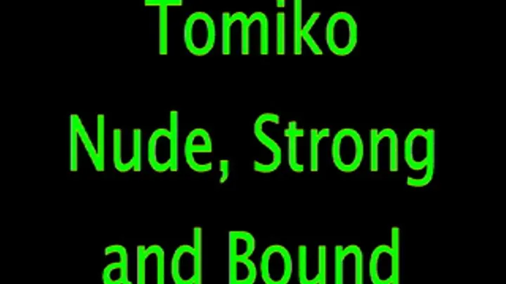 Tomiko: Nude, Strong and Bound