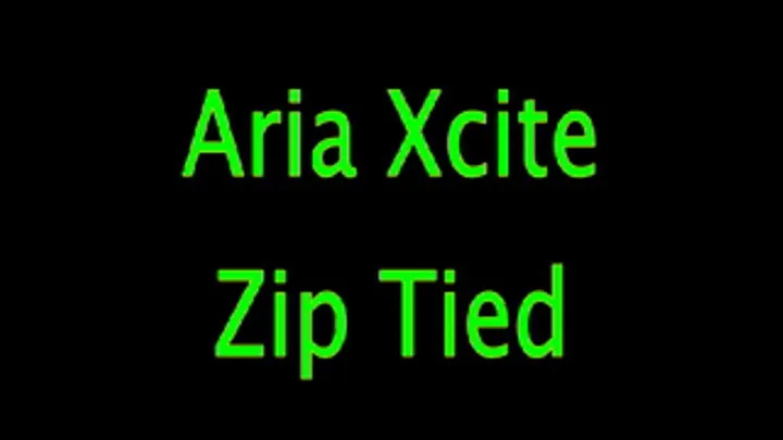 Aria Xcite: Zip Tied