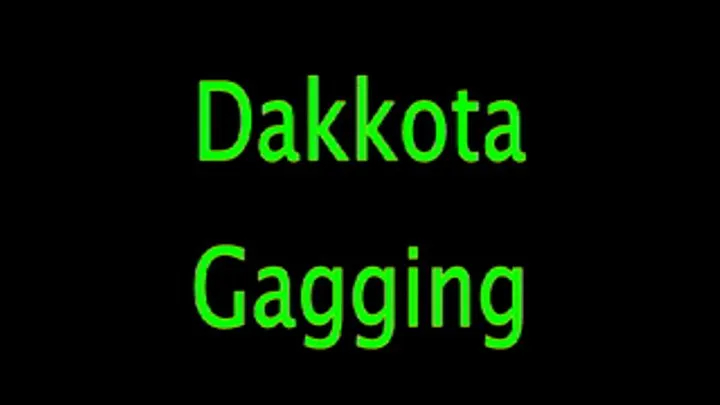 Gagging Dakkota