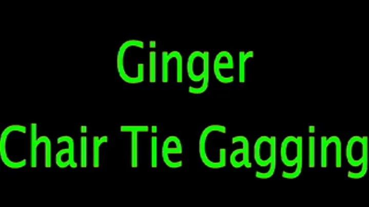 Ginger Chair Tie 1: Gagging