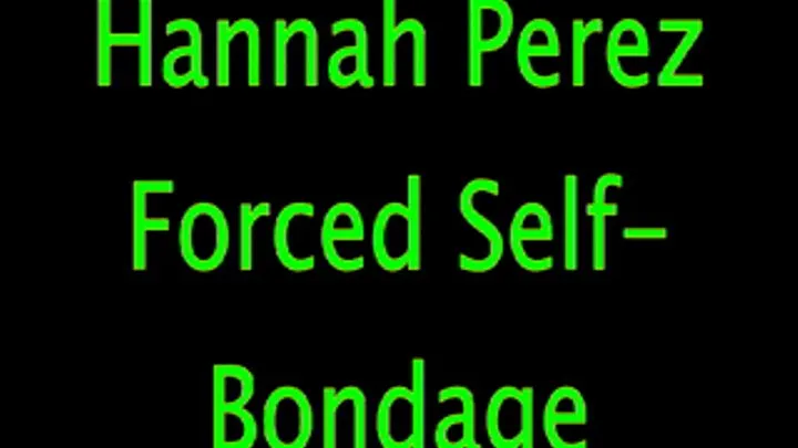 Hannah Perez: Self-Bondage