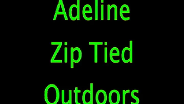 Adeline: Zip Tied Outdoors