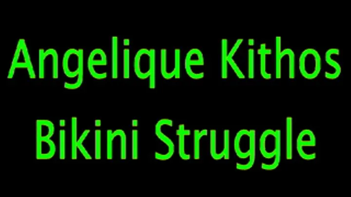 Angelique Kithos: Bikini Struggle