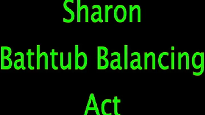 Sharon: Bathtub Balance