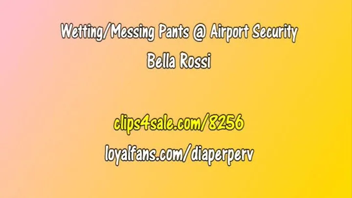 Female Desperation Audio Bella Rossi Wetting & Messing pants at airport