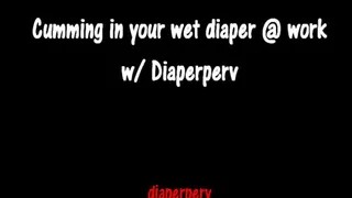 ABDL Audio Customer Discovers your Wet Diaper at Work Diaperperv